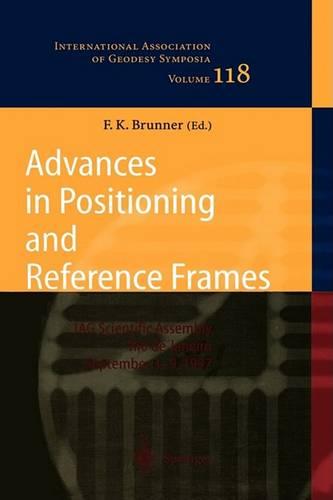 Advances in Positioning and Reference Frames: IAG Scientific Assembly Rio de Janeiro, Brazil, September 3–9, 1997  by Fritz K. Brunner at Abbey's Bookshop, 