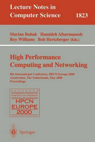High-Performance Computing and Networking: 8th International Conference, HPCN Europe 2000 Amsterdam, The Netherlands, May 8-10, 2000 Proceedings  by Marian Bubak at Abbey's Bookshop, 