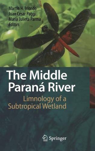 The Middle Paraná River: Limnology of a Subtropical Wetland  by Martin H. Iriondo at Abbey's Bookshop, 