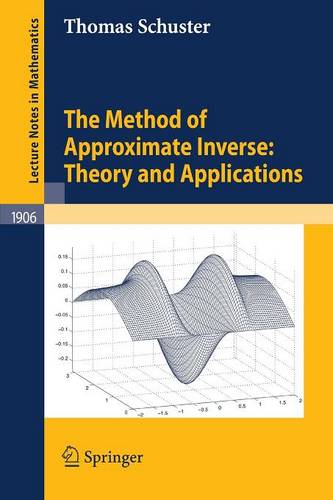 The Method of Approximate Inverse: Theory and Applications  by Thomas Schuster at Abbey's Bookshop, 