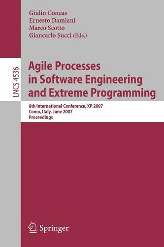 Agile Processes in Software Engineering and Extreme Programming: 8th International Conference, XP 2007, Como, Italy, June 18-22, 2007, Proceedings  by Giulio Concas at Abbey's Bookshop, 
