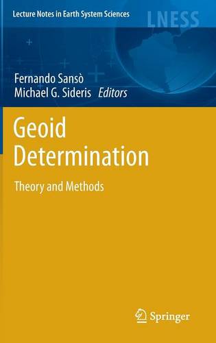 Geoid Determination: Theory and Methods  by Fernando Sansò at Abbey's Bookshop, 