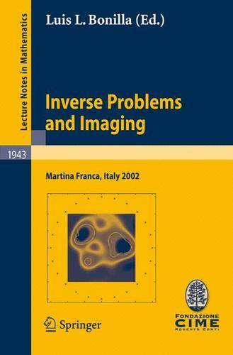 Inverse Problems and Imaging: Lectures given at the C.I.M.E. Summer School held in Martina Franca, Italy, September 15-21, 2002  by Luis L. Bonilla at Abbey's Bookshop, 