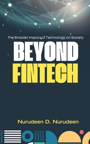 Beyond Fintech: The Broader Impact of Technology on Society  by Nurudeen D Nurudeen at Abbey's Bookshop, 
