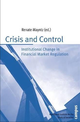 Crisis and Control: Institutional Change in Financial Market Regulation  by Renate Mayntz at Abbey's Bookshop, 