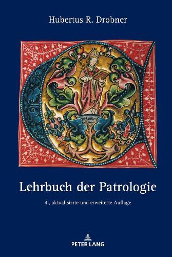 Lehrbuch der Patrologie: 4., aktualisierte und erweiterte Auflage  by Hubertus Drobner at Abbey's Bookshop, 