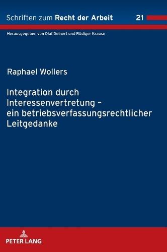 Integration durch Interessenvertretung - ein betriebsverfassungsrechtlicher Leitgedanke  by Raphael Wollers at Abbey's Bookshop, 