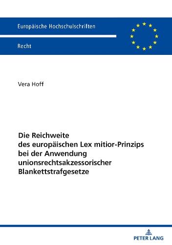 Die Reichweite Des Europaeischen Lex Mitior-Prinzips Bei Der Anwendung Unionsrechtsakzessorischer Blankettstrafgesetze  by Vera Hoff at Abbey's Bookshop, 