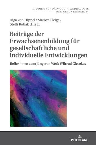 Beitraege Der Erwachsenenbildung Fuer Gesellschaftliche Und Individuelle Entwicklungen: Reflexionen Zum Juengeren Werk Wiltrud Giesekes  by Aiga Von Hippel at Abbey's Bookshop, 
