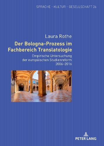 Der Bologna-Prozess im Fachbereich Translatologie: Empirische Untersuchung der europaeischen Studienreform 2006-2016  by Sabine Bastian at Abbey's Bookshop, 