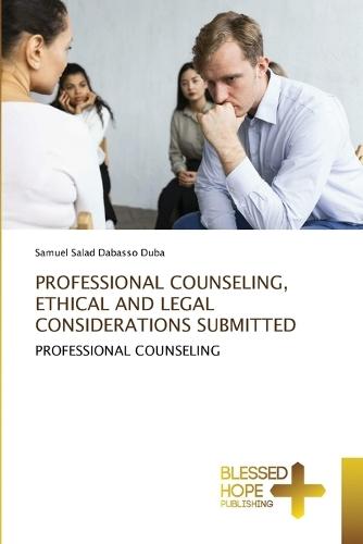 Professional Counseling, Ethical and Legal Considerations Submitted  by Samuel Salad Dabasso Duba at Abbey's Bookshop, 