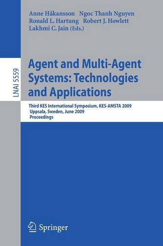 Agent and Multi-Agent Systems: Technologies and Applications: Third KES International Symposium, KES-AMSTA 2009, Uppsala, Sweden, June 3-5, 2009, Proceedings  by Anne Hakansson at Abbey's Bookshop, 