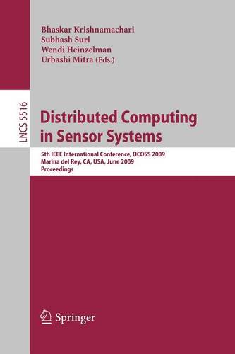 Distributed Computing in Sensor Systems: 5th IEEE International Conference, DCOSS 2009, Marina del Rey, CA, USA, June 8-10, 2009, Proceedings  by Bhaskar Krishnamachari at Abbey's Bookshop, 
