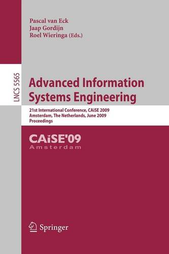 Advanced Information Systems Engineering: 21st International Conference, CAiSE 2009, Amsterdam, The Netherlands, June 8-12, 2009, Proceedings  by Pascal van Eck at Abbey's Bookshop, 