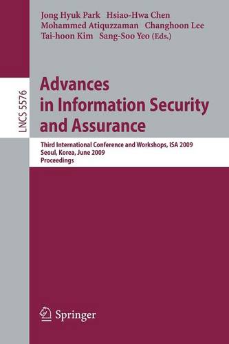 Advances in Information Security and Assurance: Third International Conference and Workshops, ISA 2009, Seoul, Korea, June 25-27, 2009. Proceedings  by James (Jong Hyuk) Park at Abbey's Bookshop, 