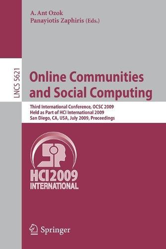 Online Communities and Social Computing: Third International Conference, OCSC 2009, Held as Part of HCI International 2009, San Diego, CA, USA, July 19-24, 2009, Proceedings  by A. Ant Ozok at Abbey's Bookshop, 