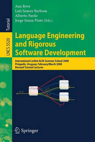 Language Engineering and Rigorous Software Development: International LerNet ALFA Summer School 2008, Piriapolis, Uruguay, February 24 - March 1, 2008, Revised, Selected Papers  by Ana Bove at Abbey's Bookshop, 