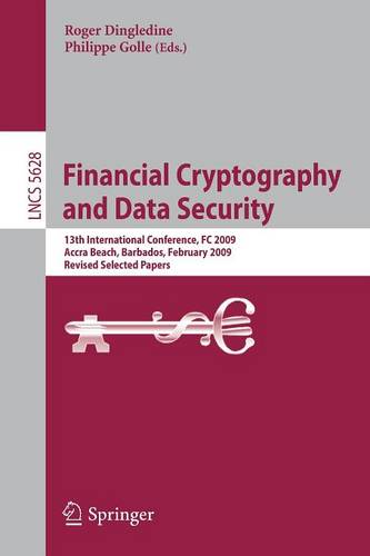 Financial Cryptography and Data Security: 13th International Conference, FC 2009, Accra Beach, Barbados, February 23-26, 2009. Revised Selected Papers  by Roger Dingledine at Abbey's Bookshop, 