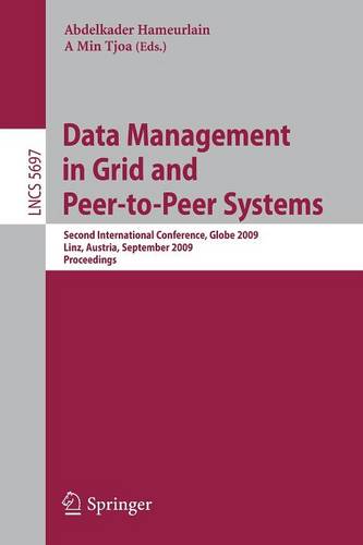 Data Management in Grid and Peer-to-Peer Systems: Second International Conference, Globe 2009 Linz, Austria, September 1-2, 2009 Proceedings  by Abdelkader Hameurlain at Abbey's Bookshop, 