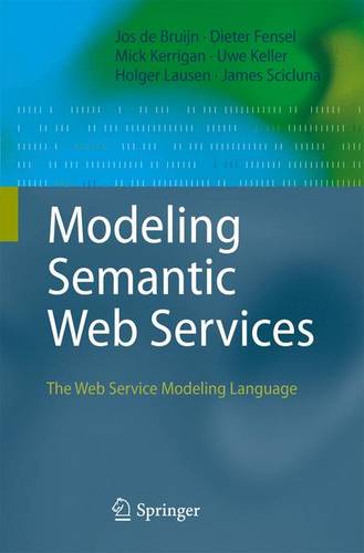 Modeling Semantic Web Services: The Web Service Modeling Language  by Jos de Bruijn at Abbey's Bookshop, 