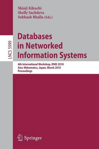 Databases in Networked Information Systems: 6th International Workshop, DNIS 2010, Aizu-Wakamatsu, Japan, March 29-31, 2010, Proceedings  by Shinji Kikuchi at Abbey's Bookshop, 