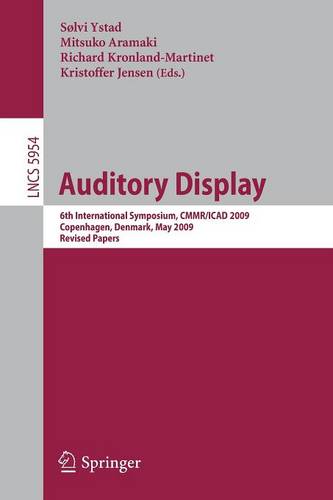 Auditory Display: 6th International Symposium, CMMR/ICAD 2009, Copenhagen, Denmark, May 18-22, 2009,  Revised Papers  by Sølvi Ystad at Abbey's Bookshop, 
