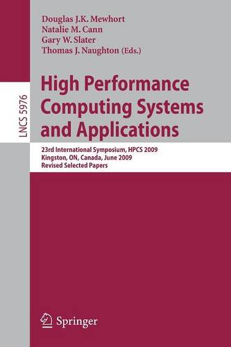 High Performance Computing Systems and Applications: 23rd International Symposium, HPCS 2009, Kingston, Ontario, Canada, June 14-17, 2009, Revised Selected Papers  by Douglas J. K. Mewhort at Abbey's Bookshop, 