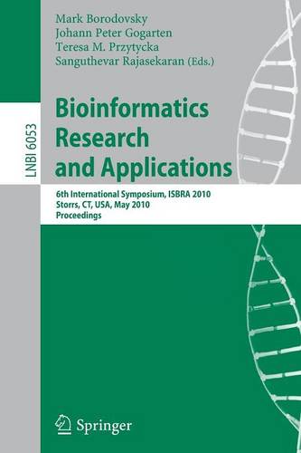 Bioinformatics Research and Applications: 6th International Symposium, ISBRA 2010, Storrs, CT, USA, May 23-26, 2010. Proceedings  by Mark Borodovsky at Abbey's Bookshop, 