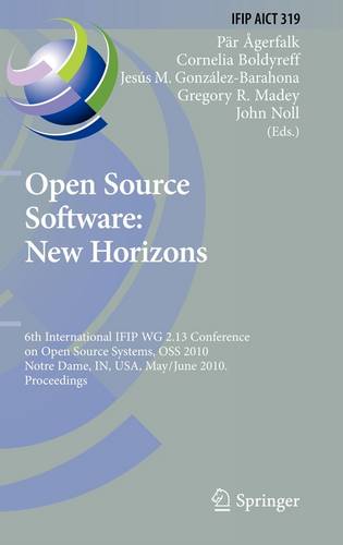 Open Source Software: New Horizons: 6th International IFIP WG 2.13 Conference on Open Source Systems, OSS 2010, Notre Dame, IN, USA, May 30 - June 2, 2010, Proceedings  by Pär J. Ågerfalk at Abbey's Bookshop, 