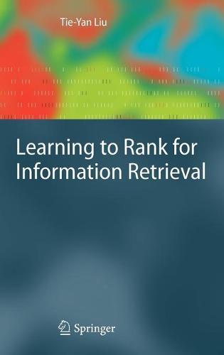 Learning to Rank for Information Retrieval  by Tie-Yan Liu at Abbey's Bookshop, 