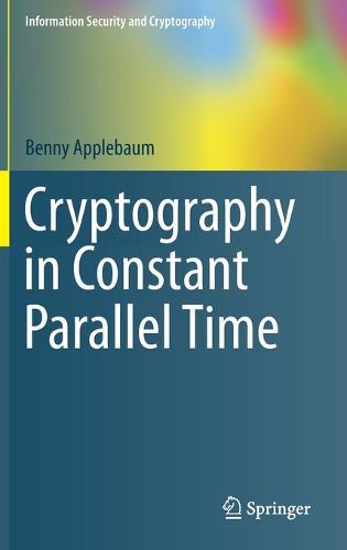 Cryptography in Constant Parallel Time  by Benny Applebaum at Abbey's Bookshop, 