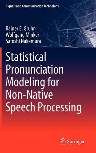 Statistical Pronunciation Modeling for Non-Native Speech Processing  by Rainer E. Gruhn at Abbey's Bookshop, 
