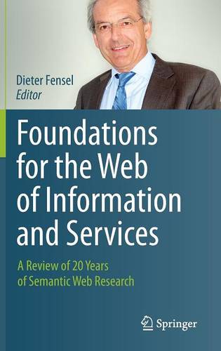 Foundations for the Web of Information and Services: A Review of 20 Years of Semantic Web Research  by Dieter Fensel at Abbey's Bookshop, 