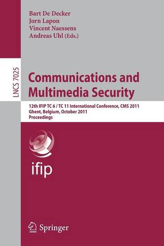 Communications and Multimedia Security: 12th IFIP TC 6/TC 11 International Conference, CMS 2011, Ghent, Belgium, October 19-21, 2011, Proceedings  by Bart De Decker at Abbey's Bookshop, 