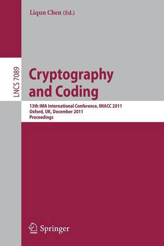 Cryptography and Coding: 13th IMA International Conference, IMACC 2011, Oxford, UK, December 2011, Proceedings  by Liqun Chen at Abbey's Bookshop, 