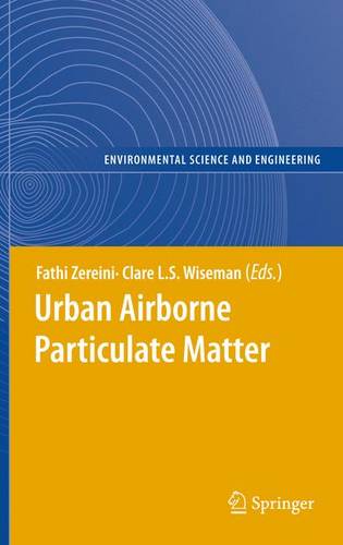 Urban Airborne Particulate Matter: Origin, Chemistry, Fate and Health Impacts  by Fathi Zereini at Abbey's Bookshop, 