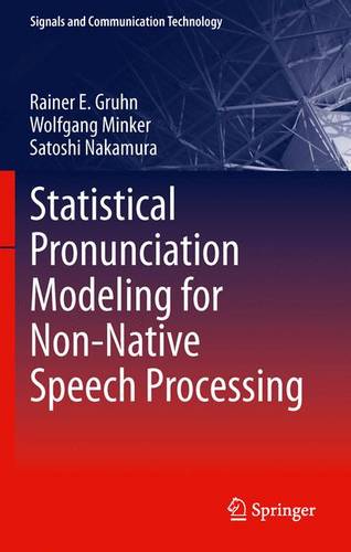 Statistical Pronunciation Modeling for Non-Native Speech Processing  by Rainer E. Gruhn at Abbey's Bookshop, 