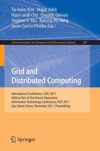 Grid and Distributed Computing: International Conferences, GDC 2011, Held as Part of the Future Generation Information Technology Conference, FGIT 2011, Jeju Island, Korea, December 8-10, 2011. Proceedings  by Tai-hoon Kim at Abbey's Bookshop, 