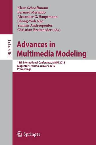 Advances in Multimedia Modeling: 18th International Conference, MMM 2012, Klagenfurt, Austria, January 4-6, 2012, Proceedings  by Klaus Schoeffmann at Abbey's Bookshop, 