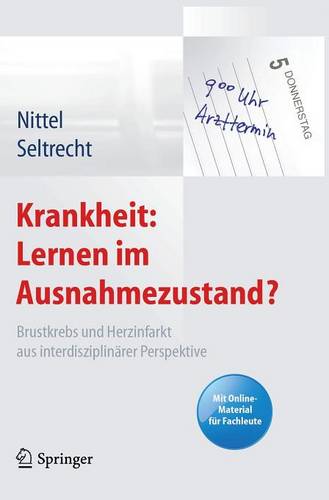 Krankheit: Lernen im Ausnahmezustand?: Brustkrebs und Herzinfarkt aus interdisziplinärer Perspektive. Mit Online-Material für Fachleute