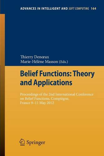 Belief Functions: Theory and Applications: Proceedings of the 2nd International Conference on Belief Functions, Compiègne, France 9-11 May 2012  by Thierry Denoeux at Abbey's Bookshop, 
