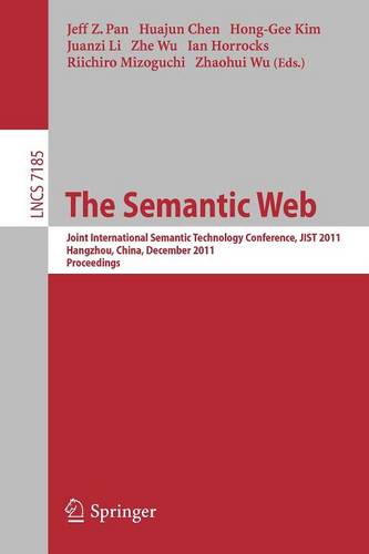 The Semantic Web: Joint International Semantic Technology Conference, JIST 2011, Hangzhou, China, December 4-7, 2011, Proceedings  by Jeff Z. Pan at Abbey's Bookshop, 