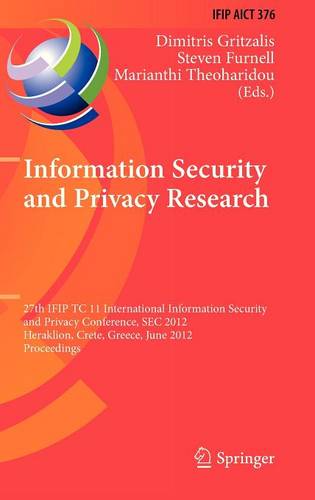 Information Security and Privacy Research: 27th IFIP TC 11 Information Security and Privacy Conference, SEC 2012, Heraklion, Crete, Greece, June 4-6, 2012, Proceedings  by Dimitris Gritzalis at Abbey's Bookshop, 