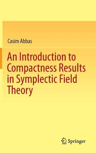 An Introduction to Compactness Results in Symplectic Field Theory  by Casim Abbas at Abbey's Bookshop, 