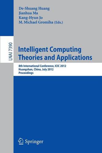 Intelligent Computing Theories and Applications: 8th International Conference, ICIC 2012, Huangshan, China, July 25-29, 2012, Proceedings  by De-Shuang Huang at Abbey's Bookshop, 