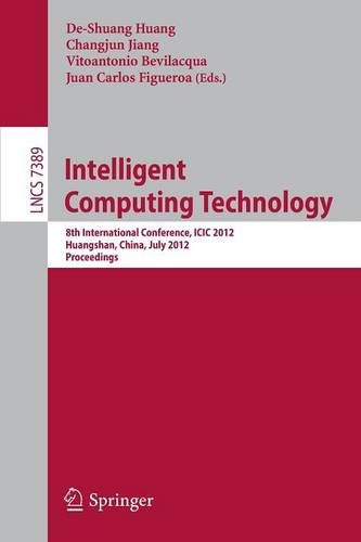 Intelligent Computing Technology: 8th International Conference, ICIC 2012, Huangshan, China, July 25-29, 2012, Proceedings  by De-Shuang Huang at Abbey's Bookshop, 