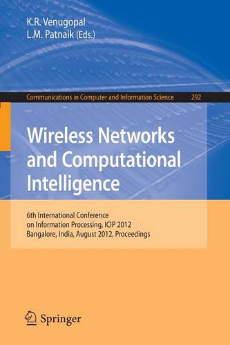 Wireless Networks and Computational Intelligence: 6th International Conference on Information Processing, ICIP 2012, Bangalore, India, August 10-12, 2012. Proceedings  by K. R. Venugopal at Abbey's Bookshop, 