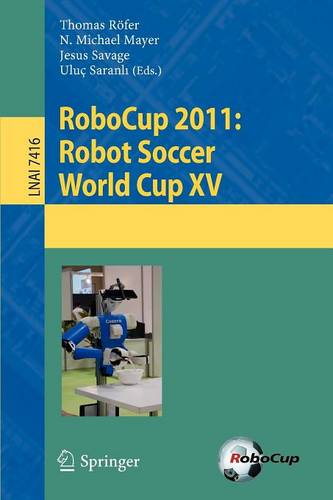 RoboCup 2011: Robot Soccer World Cup XV  by Thomas Roefer at Abbey's Bookshop, 