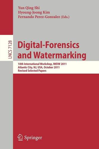 Digital Forensics and Watermarking: 10th International Workshop, IWDW 2011, Atlantic City, NJ, USA, October 23-26, 2011, Revised Selected Papers  by Yun Qing Shi at Abbey's Bookshop, 