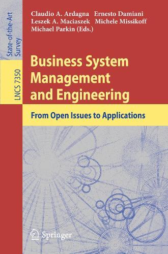 Business System Management and Engineering: From Open Issues to Applications  by Claudio Agostino Ardagna at Abbey's Bookshop, 